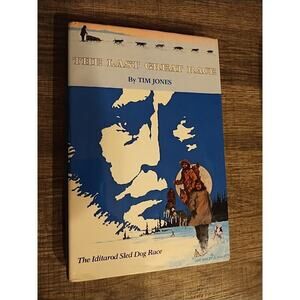 Jones, Tim. The Last Great Race Iditarod Sled Dog Race 1982. Illustrated.